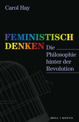 Feministisch denken: Die Philosophie hinter der Revolution