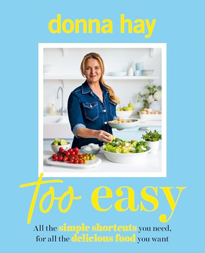 Too Easy: Your New Favourite Cookbook from the Beloved Bestselling Australian Author of One Pan Perfect and Basics to Brilliance Too Easy: Your New Favourite Cookbook from the Beloved Bestselling Australian Author of One Pan Perfect and Basics to Brilliance