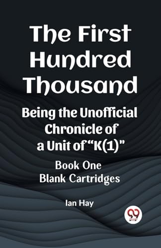 The First Hundred Thousand Being the Unofficial Chronicle of a Unit of "K(1)" BOOK ONE BLANK CARTRIDGES