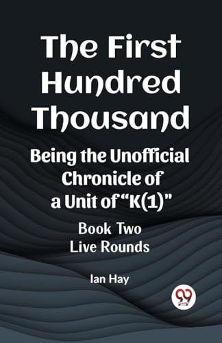 The First Hundred Thousand Being the Unofficial Chronicle of a Unit of "K(1)" BOOK TWO LIVE ROUNDS von Double 9 Books