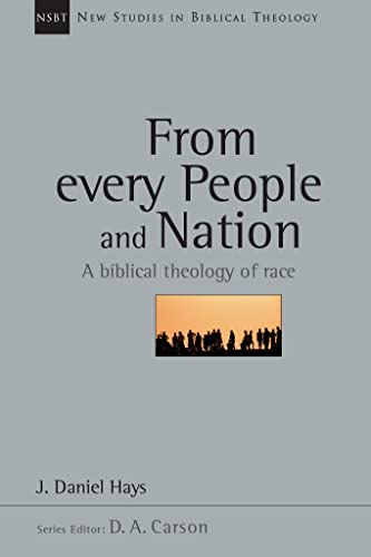 From Every People and Nation: A Biblical Theology of Race (New Studies in Biblical Theology)