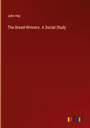 The Bread-Winners. A Social Study von Outlook Verlag