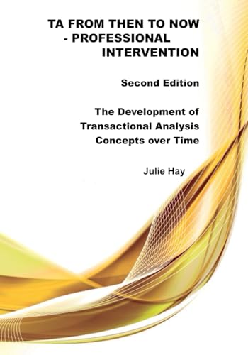 TA from Then to Now: Professional Intervention Second Edition: The Development of Transactional Analysis Concepts over Time (TA from Then to Now - The ... of Transactional Analysis Concepts over Time) von Sherwood Publishing
