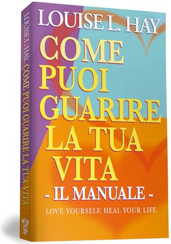 Come puoi guarire la tua vita. Il manuale (Self Help) von My Life