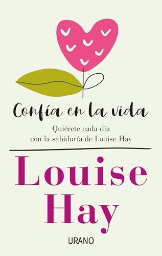 Confía en la vida: Quiérete cada día con las afirmaciones personales de Louise Hay (Crecimiento personal)