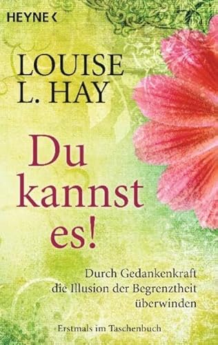 Du kannst es!: Durch Gedankenkraft die Illusion der Begrenztheit überwinden: Durch Gedankenkraft die Illusion der Begrenztheit überwinden. Erstmals im Taschenbuch Du kannst es!: Durch Gedankenkraft die Illusion der Begrenztheit überwinden: Durch Gedankenkraft die Illusion der Begrenztheit überwinden. Erstmals im Taschenbuch