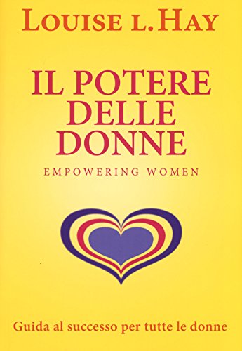 Il potere delle donne. Empowering women. Guida al successo per tutte le donne (Psicologia e crescita personale) von My Life