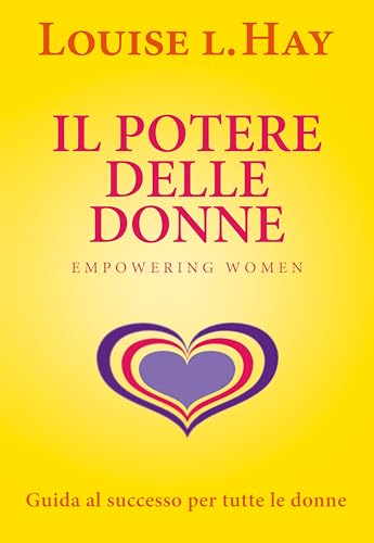 Il potere delle donne. Empowering women. Guida al successo per tutte le donne (Psicologia e crescita personale) Il potere delle donne. Empowering women. Guida al successo per tutte le donne (Psicologia e crescita personale)