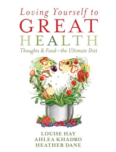 Loving Yourself to Great Health: Thoughts & Food--The Ultimate Diet