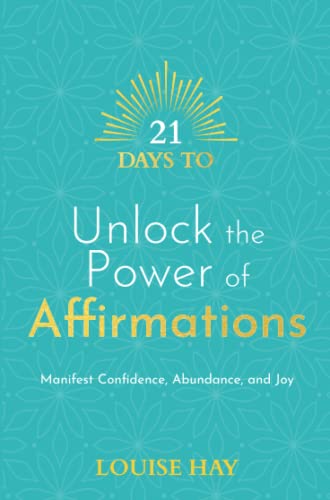 21 Days to Unlock the Power of Affirmations: Manifest Confidence, Abundance, and Joy (21 Days series) von Hay House UK