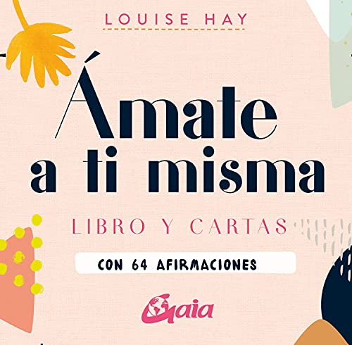 Ámate a ti misma: Libro y cartas con 64 afirmaciones Ámate a ti misma: Libro y cartas con 64 afirmaciones
