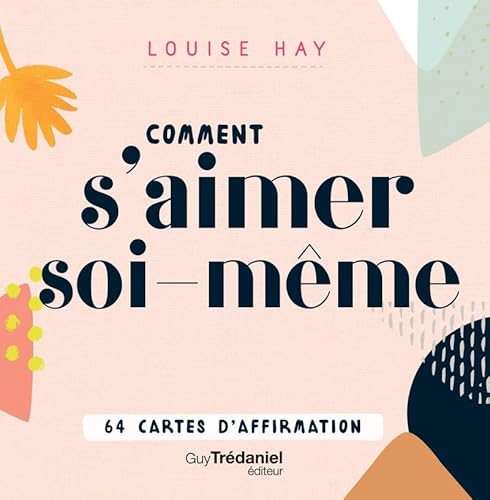 Coffret Comment s'aimer soi-même - 64 cartes d'affirmations: Avec 64 cartes d'affirmation