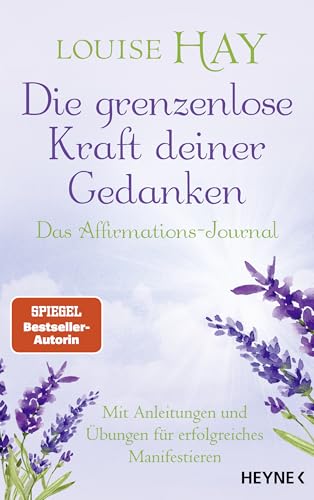 Die grenzenlose Kraft deiner Gedanken. Das Affirmations-Journal: Mit Anleitungen und Übungen für erfolgreiches Manifestieren Die grenzenlose Kraft deiner Gedanken. Das Affirmations-Journal: Mit Anleitungen und Übungen für erfolgreiches Manifestieren von Heyne Verlag