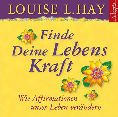 Finde Deine Lebenskraft: Wie Affirmationen unser Leben verändern: 1 CD Finde Deine Lebenskraft: Wie Affirmationen unser Leben verändern: 1 CD