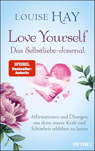 Love Yourself – Das Selbstliebe-Journal: Affirmationen und Übungen, um deine innere Kraft und Schönheit erblühen zu lassen Love Yourself – Das Selbstliebe-Journal: Affirmationen und Übungen, um deine innere Kraft und Schönheit erblühen zu lassen von HEYNE