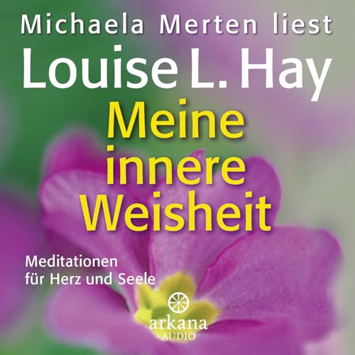 Meine innere Weisheit: Meditationen für Herz und Seele