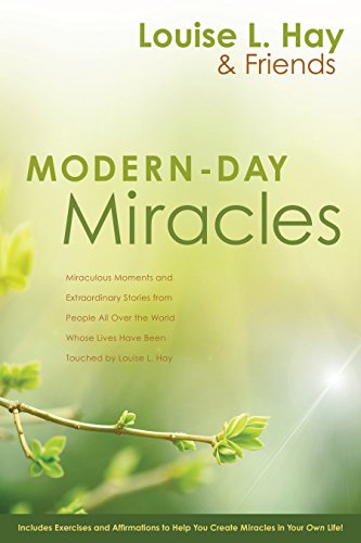 Modern-Day Miracles: Miraculous Moments and Extraordinary Stories from People All Over the World Whose Lives Have Been Touched by Louise L. Hay von Hay House Uk