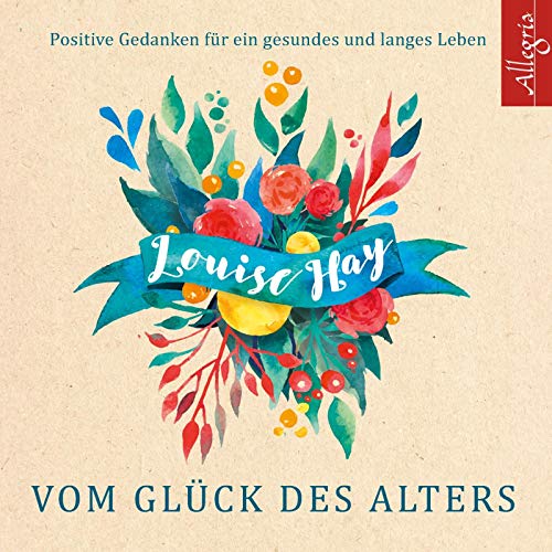 Vom Glück des Alters: Positive Gedanken für ein gesundes und langes Leben: 5 CDs von Hrbuch Hamburg
