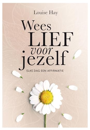 Wees lief voor jezelf: Elke dag een affirmatie