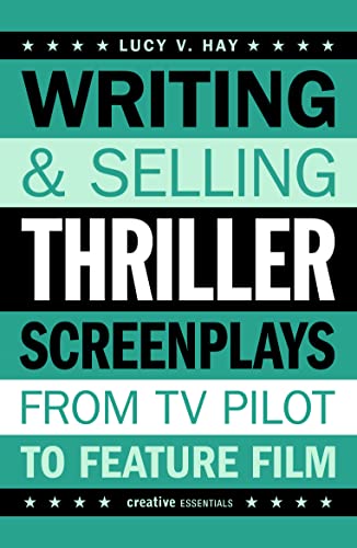 Writing and Selling Thriller Screenplays: From TV Pilot to Feature Film (Creative Essentials) von Creative Essentials