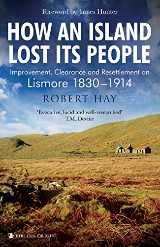 How an Island Lost Its People: Improvement, Clearance and Resettlement on Lismore 1830–1914