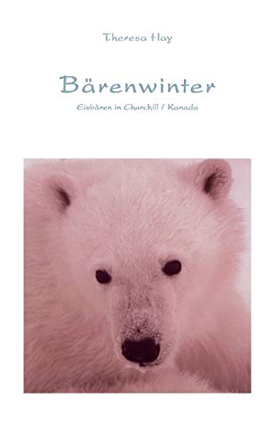 Bärenwinter: Eisbären in Churchill / Kanada