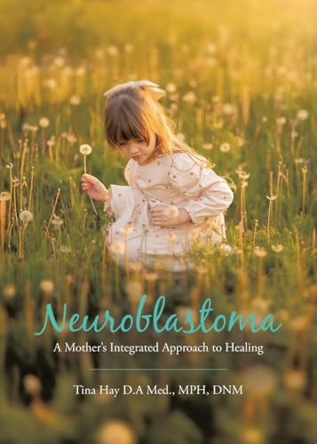 Neuroblastoma: A Mother's Integrated Approach to Healing von Tellwell Talent