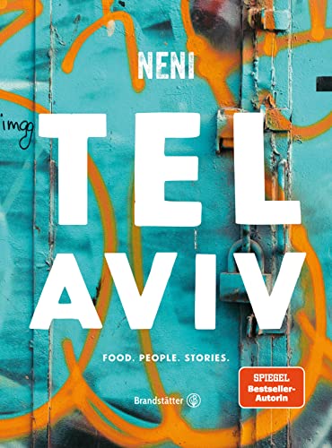 Das TEL AVIV Reise-Kochbuch by NENI: Israelische Rezepte von Haya Molcho & ihren Söhnen. Orientalische Küche: Shakshuka, Hummus, Lamm mit Feigen, Kaktusfrucht-Sorbet: Food. People. Stories von Brandsttter Verlag