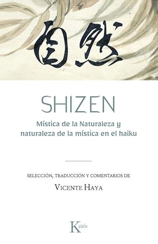 Shizen: Mística de la Naturaleza y naturaleza de la mística en el haiku (Clásicos) von Editorial Kairós SA