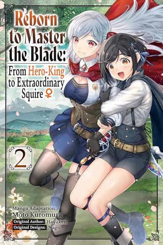 Reborn to Master the Blade: From Hero-King to Extraordinary Squire, Vol. 2 (manga): From Hero-king to Extraordinary Squire 2 (REBORN TO MASTER BLADE FROM HERO-KING TO SQUIRE GN) von Yen Press