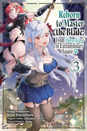 Reborn to Master the Blade: From Hero-King to Extraordinary Squire, Vol. 3 (manga) (REBORN TO MASTER BLADE FROM HERO-KING TO SQUIRE GN)