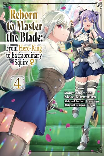 Reborn to Master the Blade: From Hero-King to Extraordinary Squire?, Vol. 4 (Manga): Volume 4