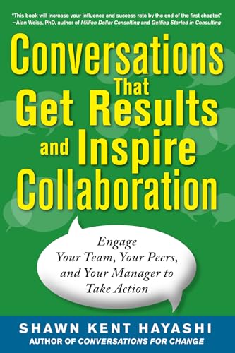 Conversations that Get Results and Inspire Collaboration: Engage Your Team, Your Peers, and Your Manager to Take Action von McGraw-Hill Education