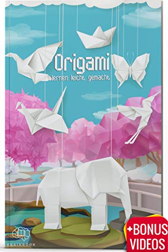 Origami lernen leicht gemacht: Origami-Buch für Kinder und Erwachsene, Origami Faltbuch mit 40 Anleitungen + 5 Videoanleitungen und Bonusmaterial Origami lernen leicht gemacht: Origami-Buch für Kinder und Erwachsene, Origami Faltbuch mit 40 Anleitungen + 5 Videoanleitungen und Bonusmaterial