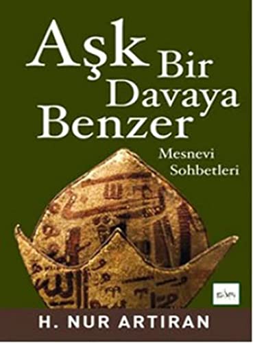 Ask Bir Davaya Benzer: Mesnevi Sohbetleri