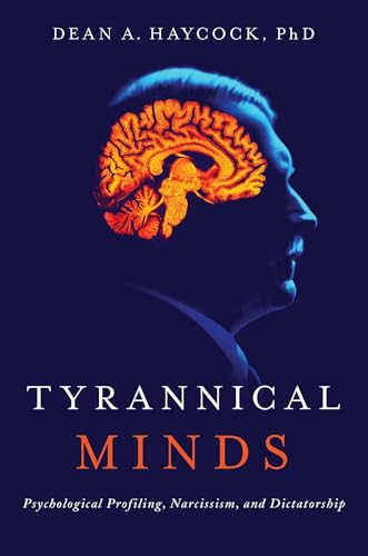Tyrannical Minds: Psychological Profiling, Narcissism, and Dictatorship von Pegasus Books