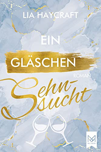 Ein Gläschen Sehnsucht: Roman (Love & Feelings-Reihe) von Maximum Verlags GmbH