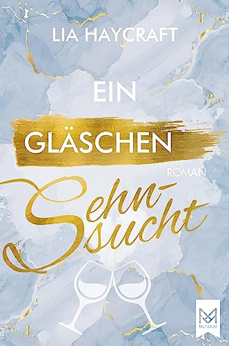 Ein Gläschen Sehnsucht: Roman (Love & Feelings-Reihe)