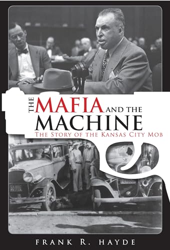 The Mafia And The Machine: The Story of the Kansas City Mob von Barricade Books