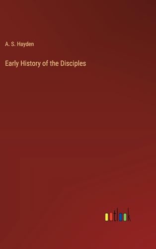 Early History of the Disciples von Outlook Verlag