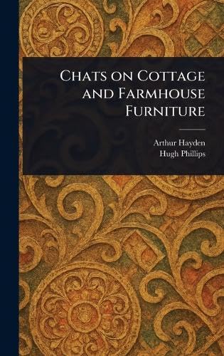 Chats on Cottage and Farmhouse Furniture von Anson Street Press
