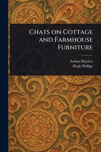 Chats on Cottage and Farmhouse Furniture von Anson Street Press