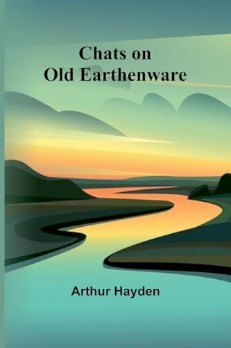 Chats on Old Earthenware von Alpha Edition