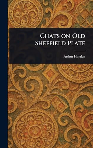 Chats on Old Sheffield Plate von Anson Street Press
