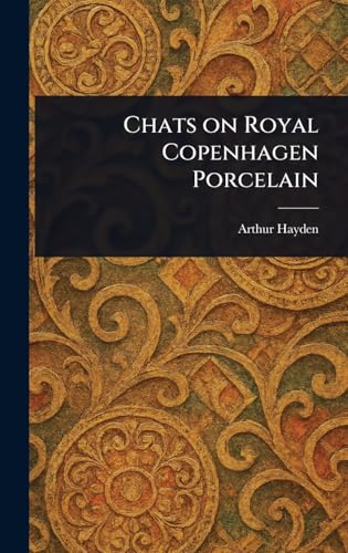 Chats on Royal Copenhagen Porcelain von Anson Street Press