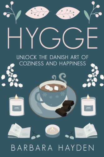 Hygge: Unlock the Danish Art of Coziness and Happiness (Scandinavian Life Philosophies) von Independently Published