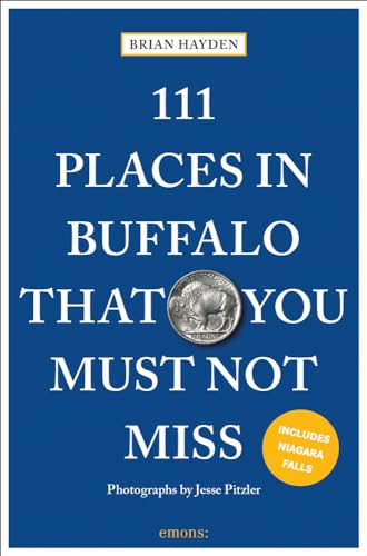 111 Places in Buffalo That You Must Not Miss: Travel Guide von Emons Verlag