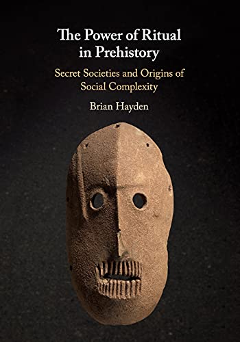 The Power of Ritual In Prehistory: Secret Societies and Origins of Social Complexity von Cambridge University Press