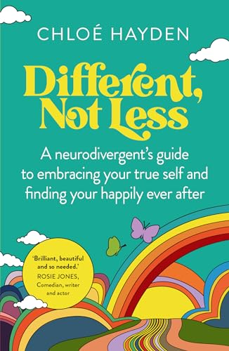 Different, Not Less: A neurodivergent's guide to embracing your true self and finding your happily ever after