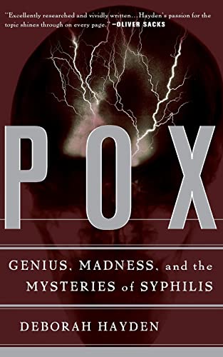 Pox: Genius, Madness, And The Mysteries Of Syphilis